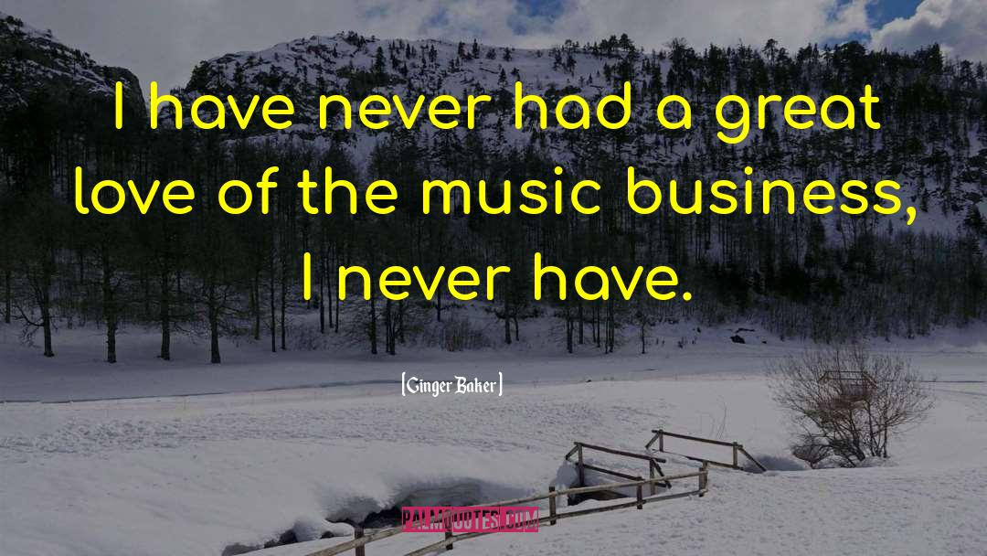 Ginger Baker Quotes: I have never had a