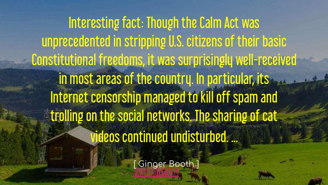 Ginger Booth Quotes: Interesting fact: Though the Calm