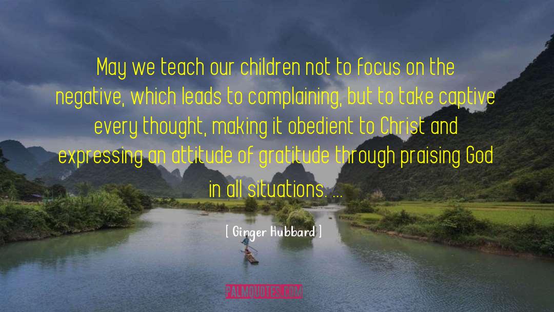Ginger Hubbard Quotes: May we teach our children