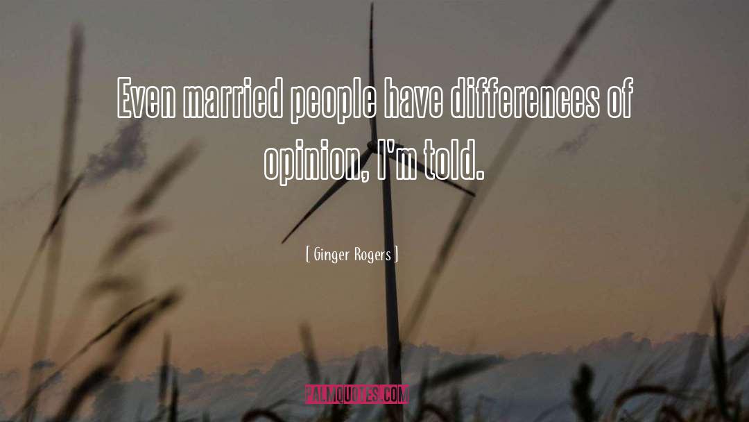 Ginger Rogers Quotes: Even married people have differences