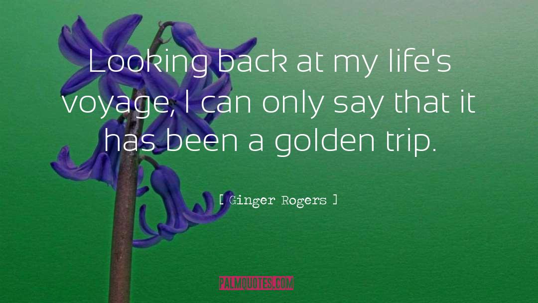 Ginger Rogers Quotes: Looking back at my life's
