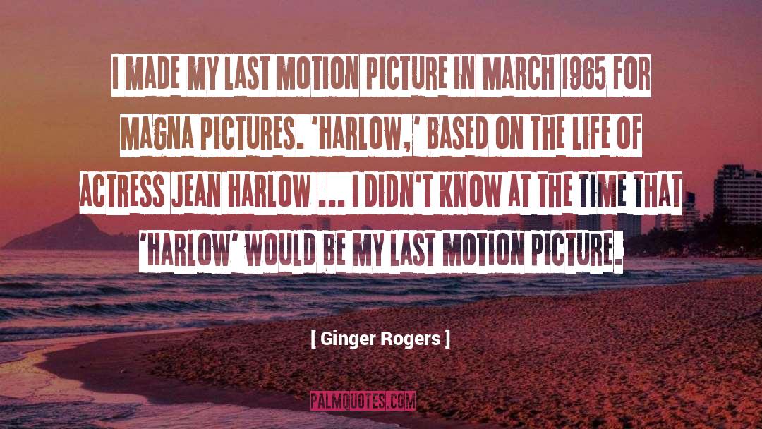 Ginger Rogers Quotes: I made my last motion