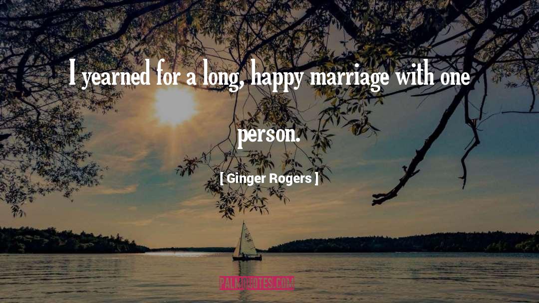 Ginger Rogers Quotes: I yearned for a long,