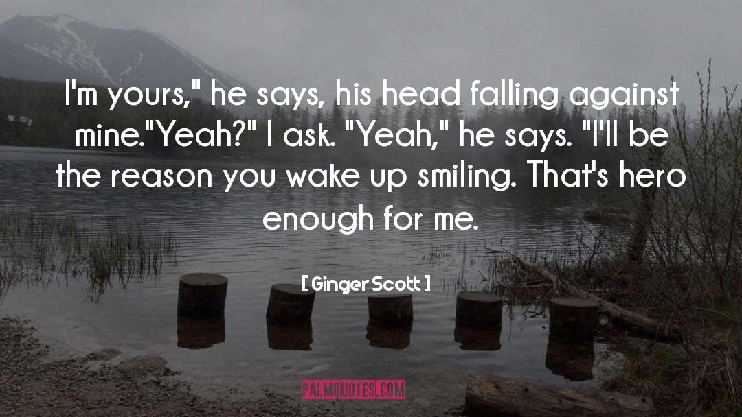 Ginger Scott Quotes: I'm yours,