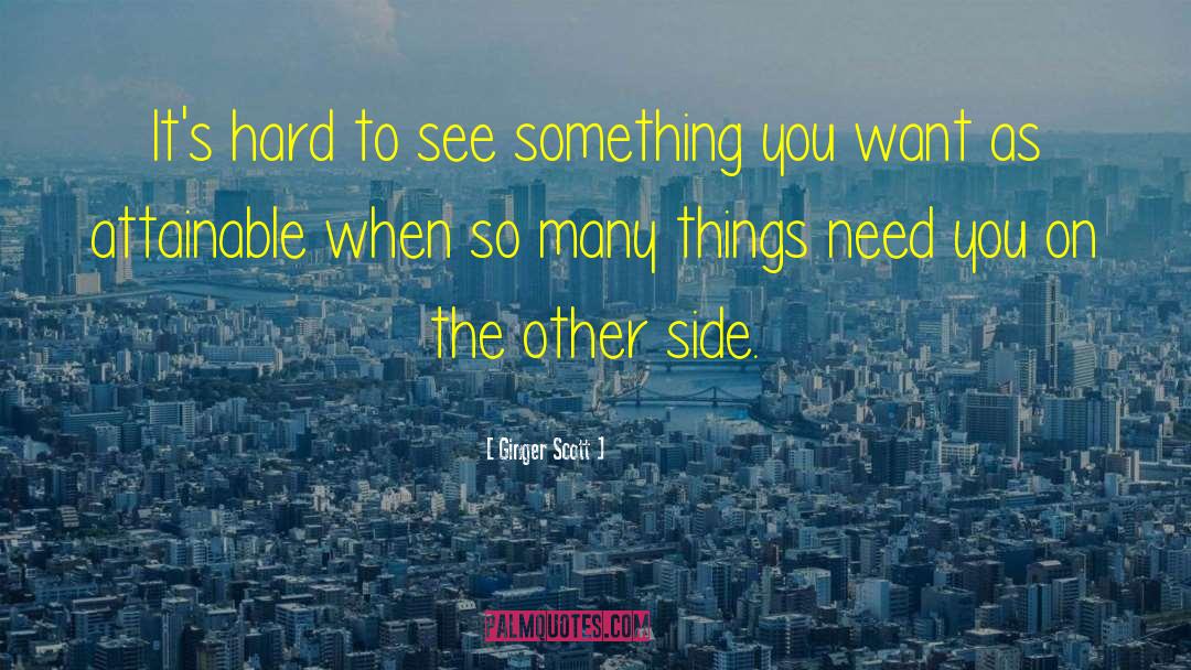 Ginger Scott Quotes: It's hard to see something