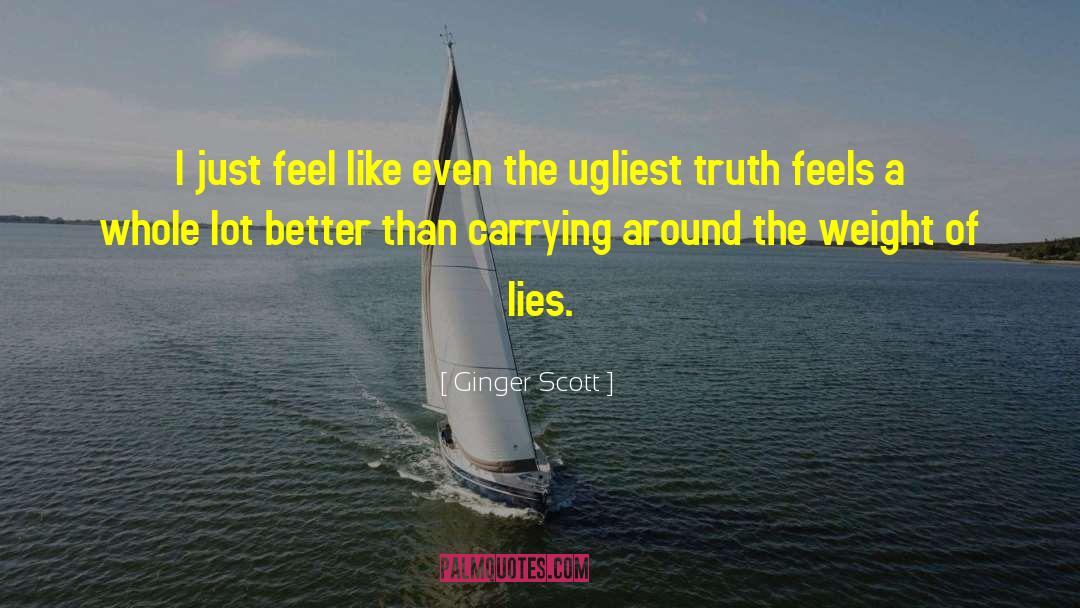 Ginger Scott Quotes: I just feel like even