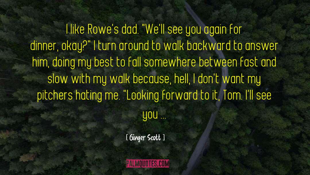 Ginger Scott Quotes: I like Rowe's dad. 