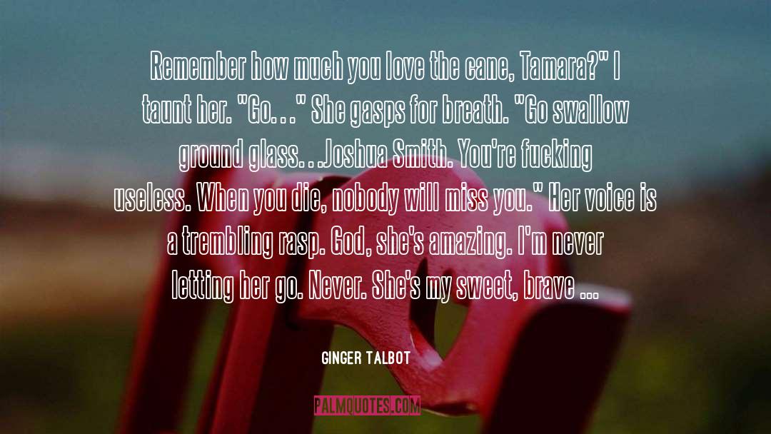 Ginger Talbot Quotes: Remember how much you love