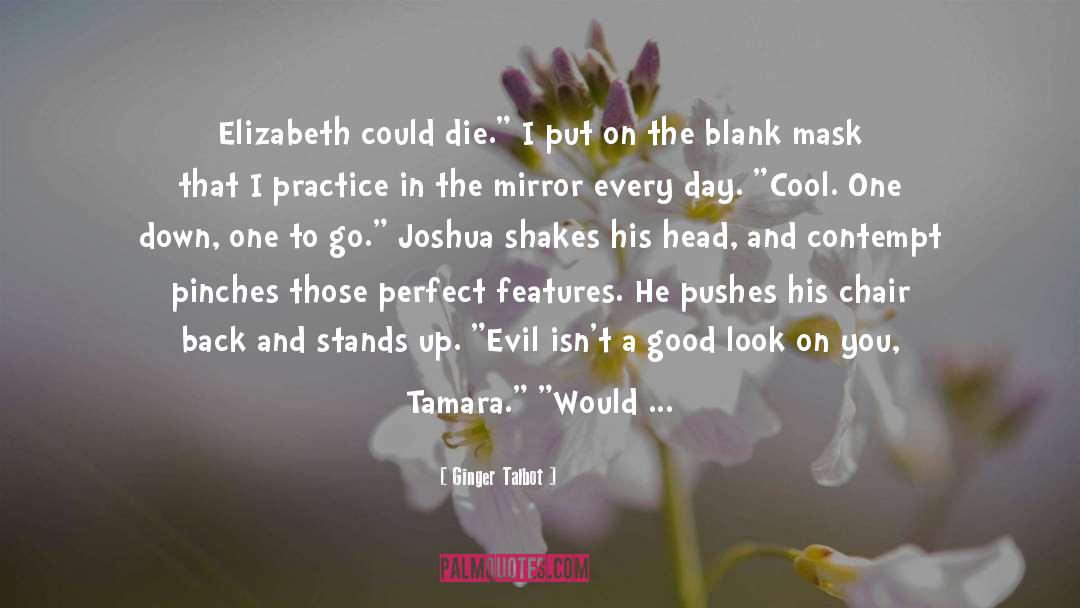 Ginger Talbot Quotes: Elizabeth could die.