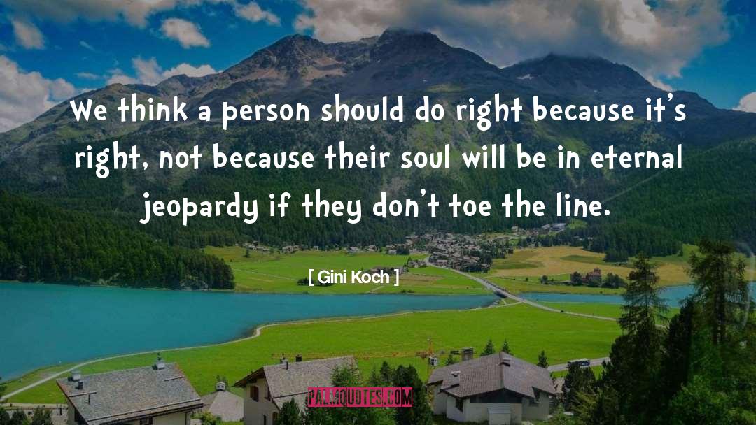 Gini Koch Quotes: We think a person should