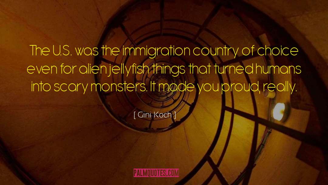 Gini Koch Quotes: The U.S. was the immigration