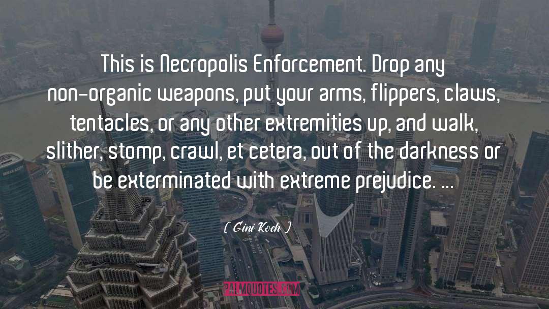 Gini Koch Quotes: This is Necropolis Enforcement. Drop