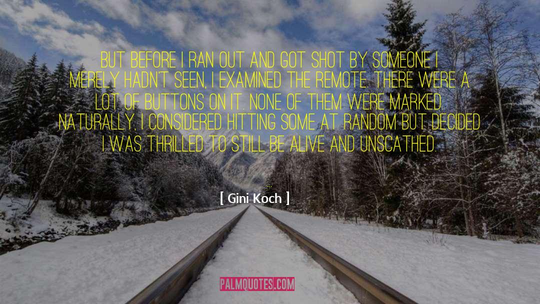 Gini Koch Quotes: But before I ran out