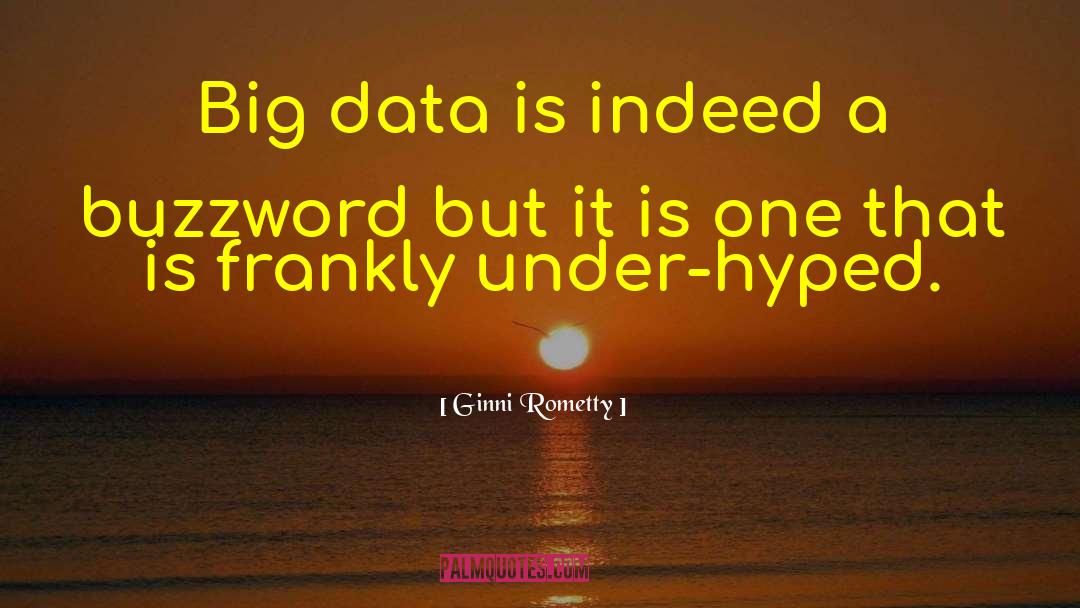 Ginni Rometty Quotes: Big data is indeed a