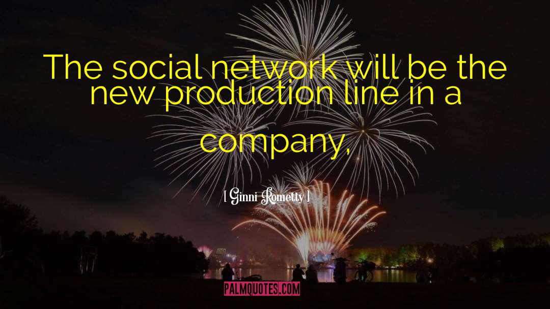 Ginni Rometty Quotes: The social network will be