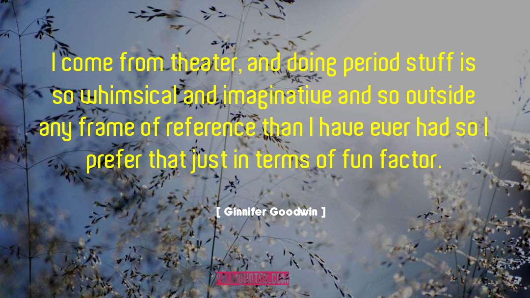 Ginnifer Goodwin Quotes: I come from theater, and