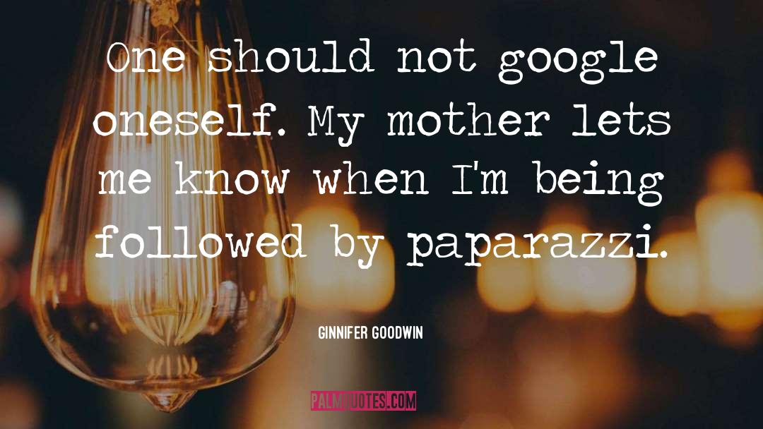 Ginnifer Goodwin Quotes: One should not google oneself.