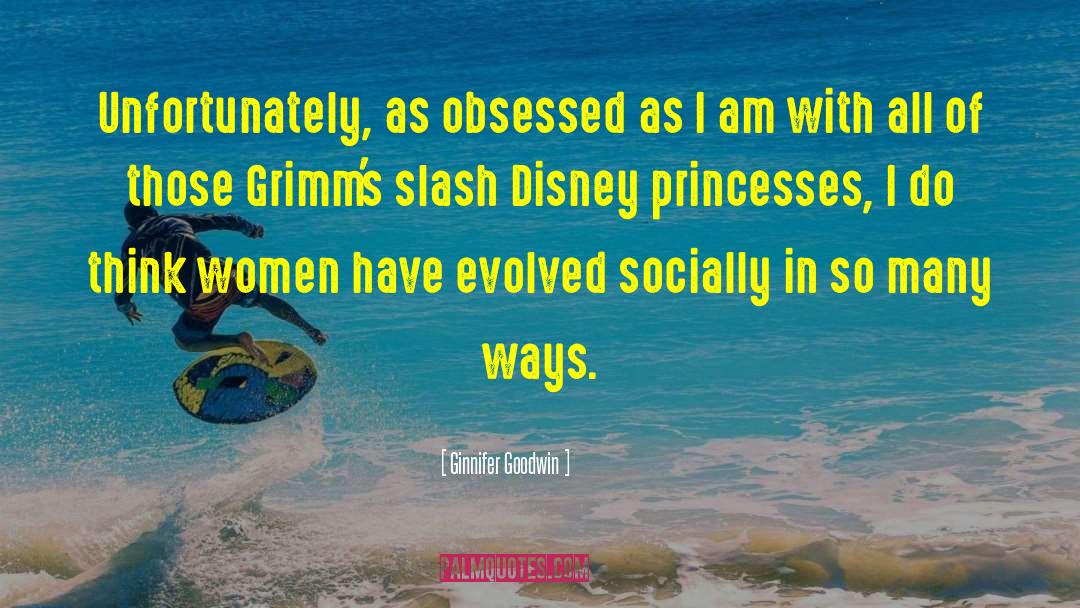 Ginnifer Goodwin Quotes: Unfortunately, as obsessed as I