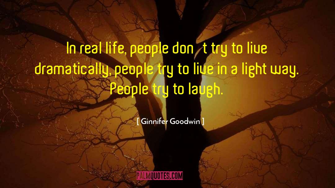 Ginnifer Goodwin Quotes: In real life, people don't
