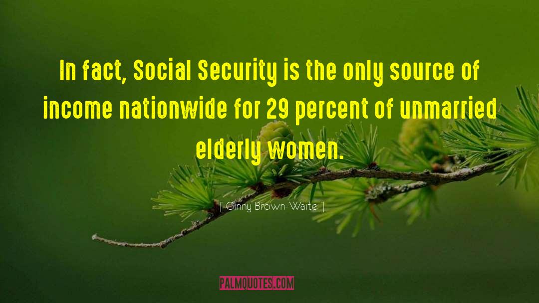 Ginny Brown-Waite Quotes: In fact, Social Security is