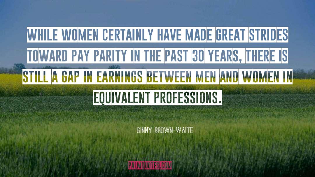 Ginny Brown-Waite Quotes: While women certainly have made