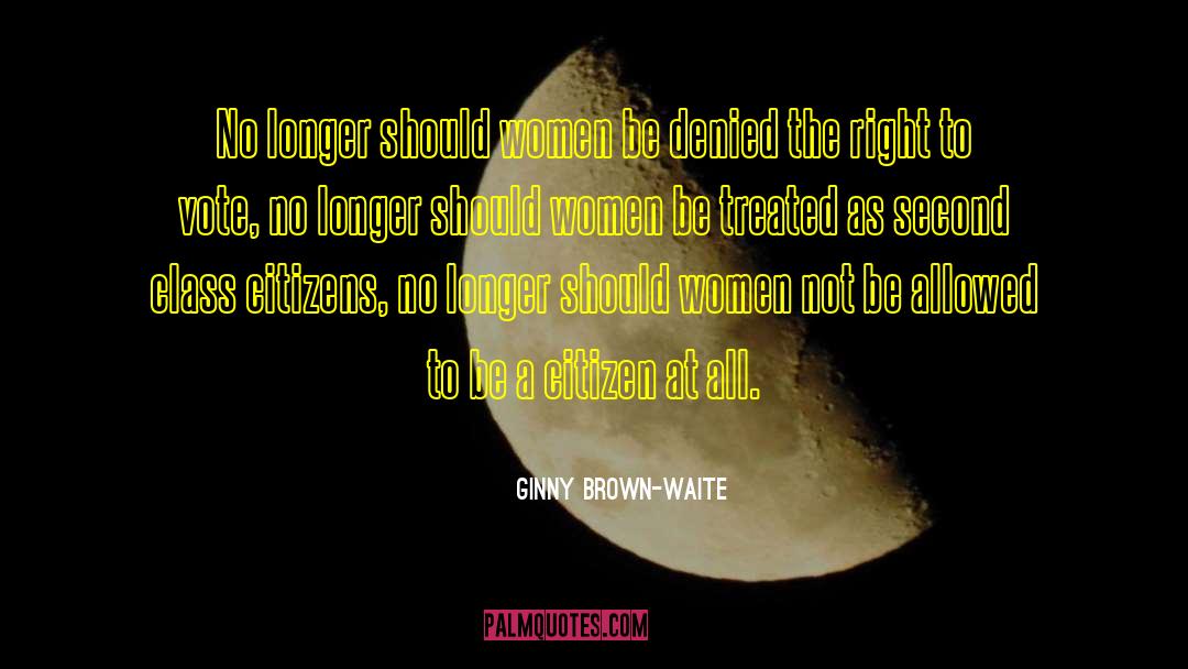 Ginny Brown-Waite Quotes: No longer should women be