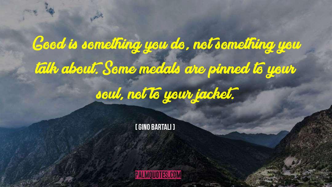 Gino Bartali Quotes: Good is something you do,