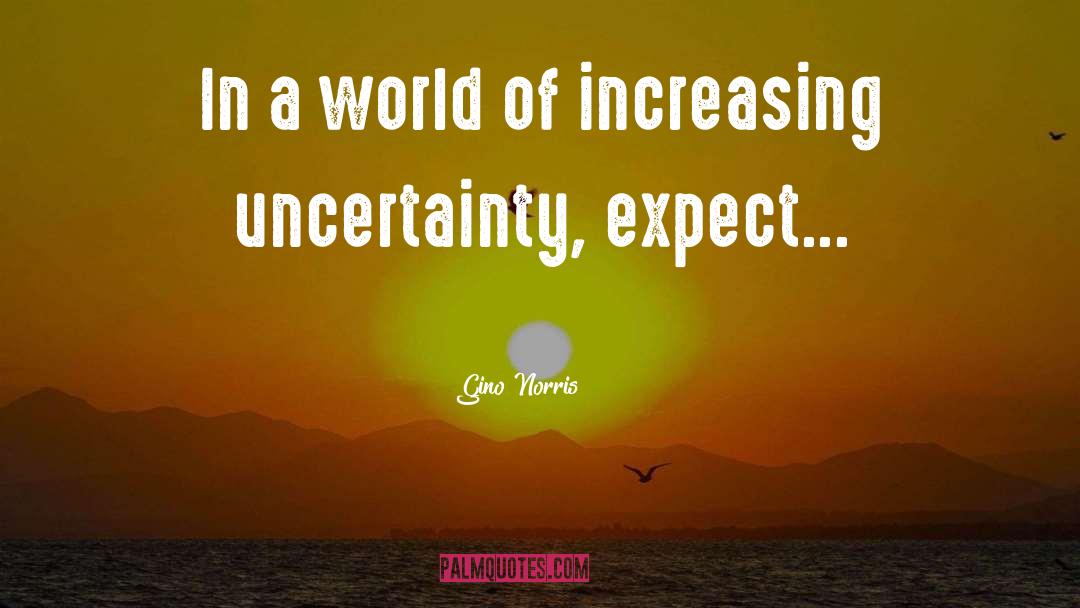Gino Norris Quotes: In a world of increasing