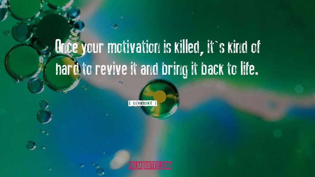 Ginuwine Quotes: Once your motivation is killed,