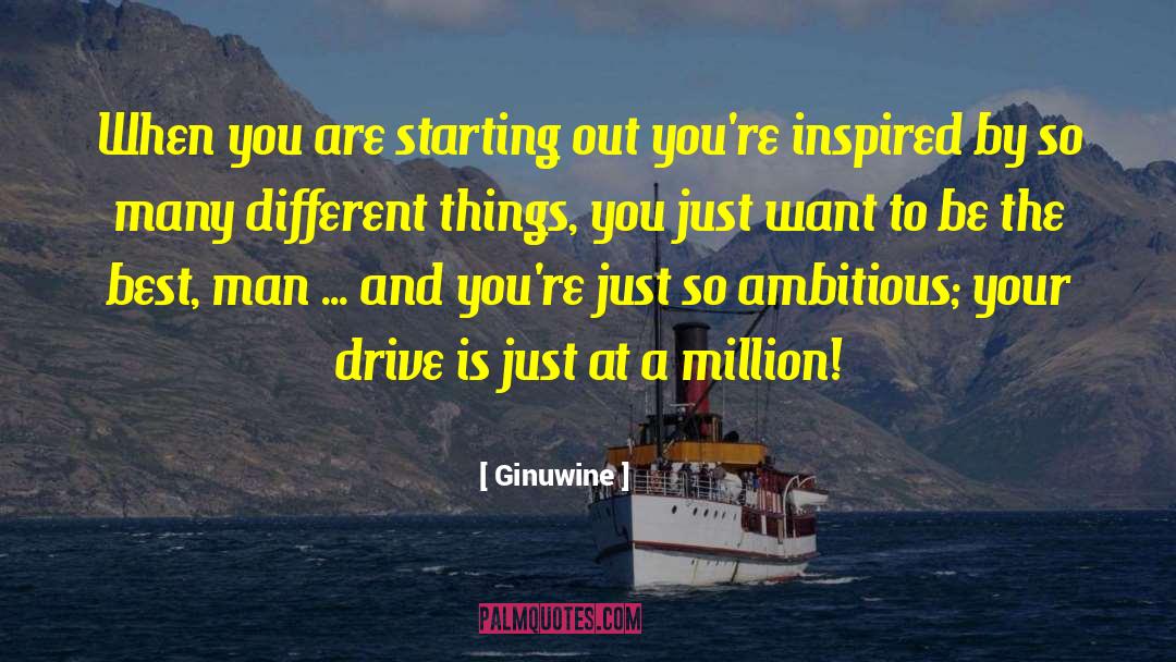 Ginuwine Quotes: When you are starting out