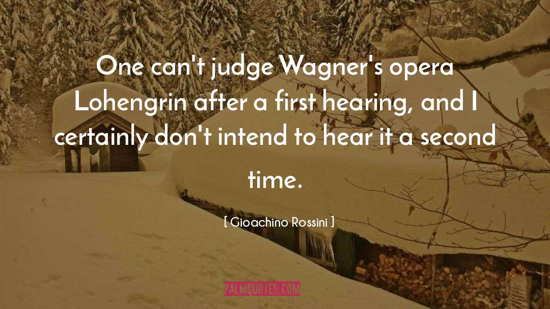 Gioachino Rossini Quotes: One can't judge Wagner's opera