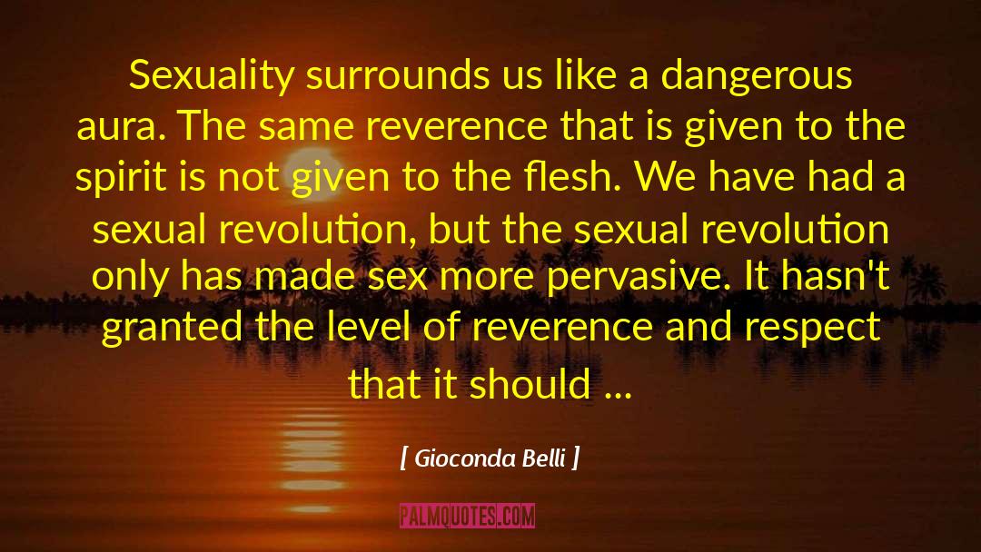 Gioconda Belli Quotes: Sexuality surrounds us like a