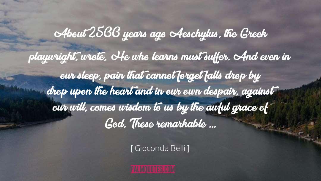 Gioconda Belli Quotes: About 2500 years ago Aeschylus,