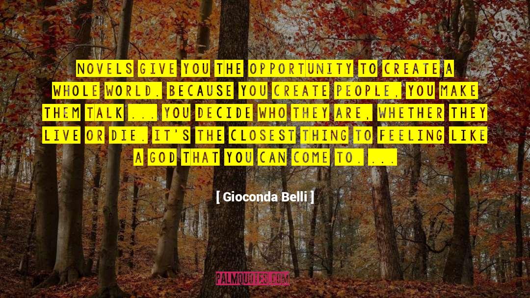 Gioconda Belli Quotes: Novels give you the opportunity