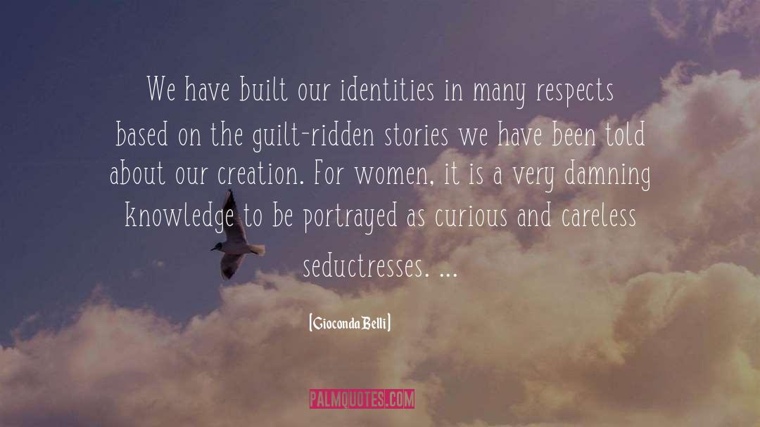 Gioconda Belli Quotes: We have built our identities