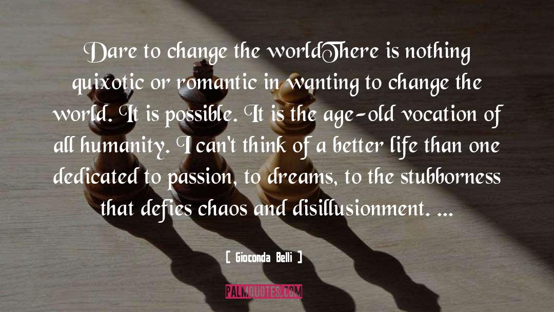 Gioconda Belli Quotes: Dare to change the world<br>There