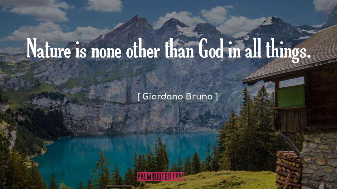 Giordano Bruno Quotes: Nature is none other than