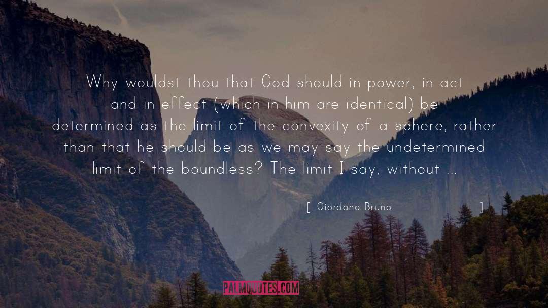 Giordano Bruno Quotes: Why wouldst thou that God