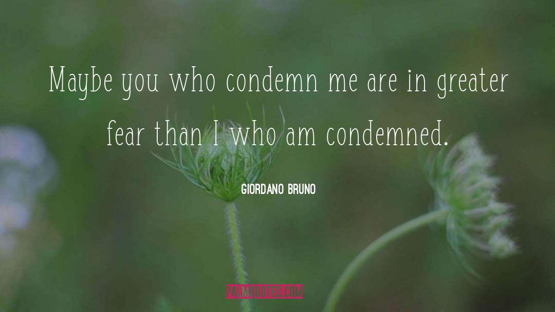 Giordano Bruno Quotes: Maybe you who condemn me