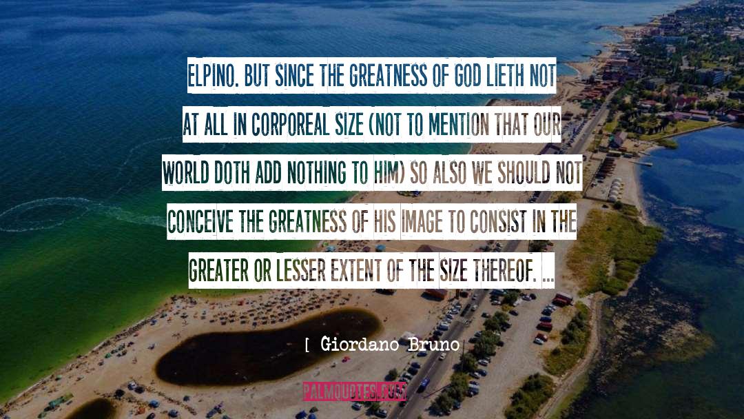 Giordano Bruno Quotes: Elpino. But since the greatness