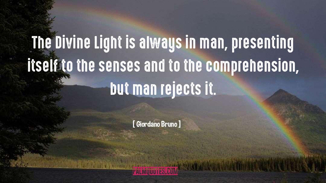 Giordano Bruno Quotes: The Divine Light is always