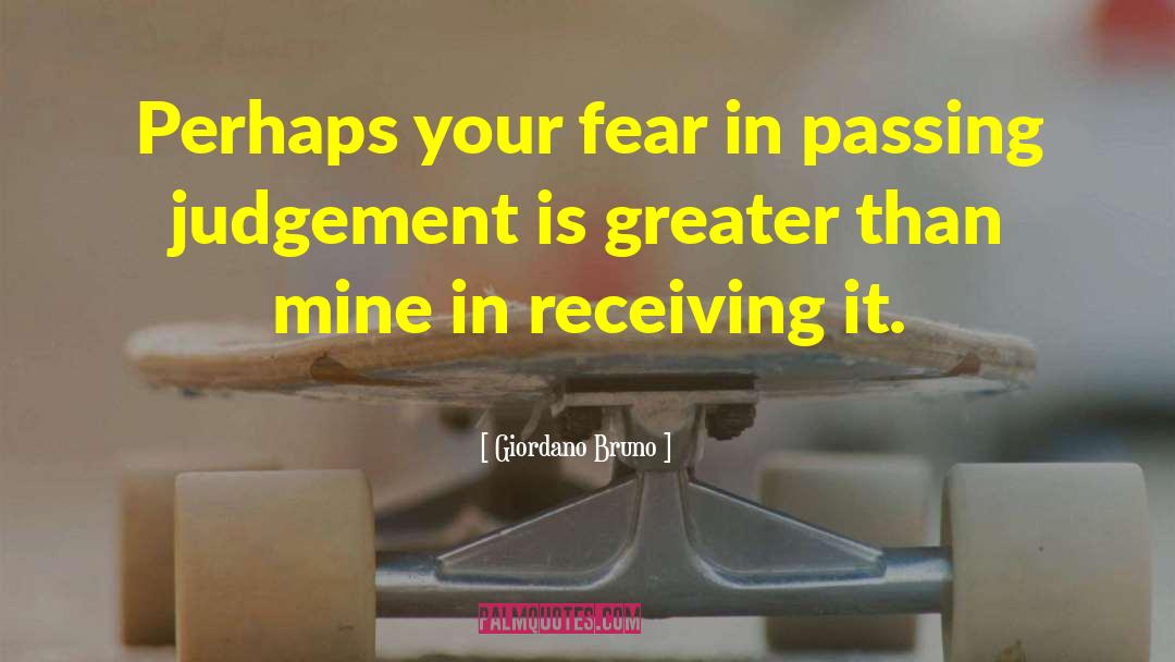 Giordano Bruno Quotes: Perhaps your fear in passing