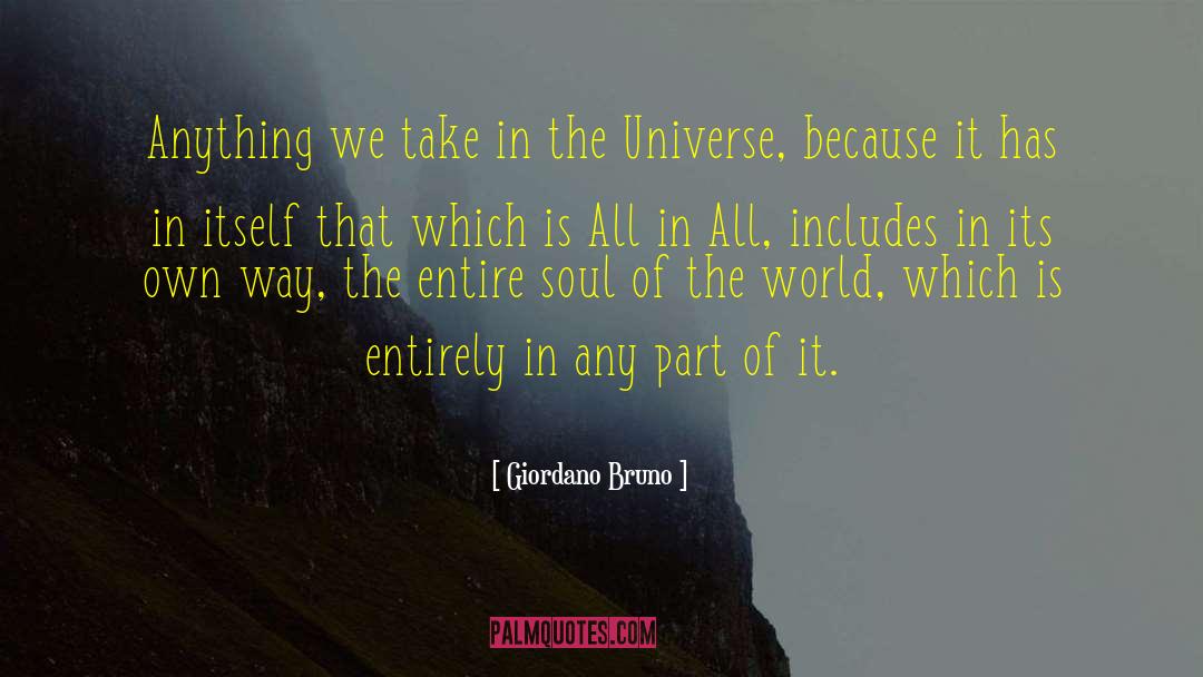 Giordano Bruno Quotes: Anything we take in the