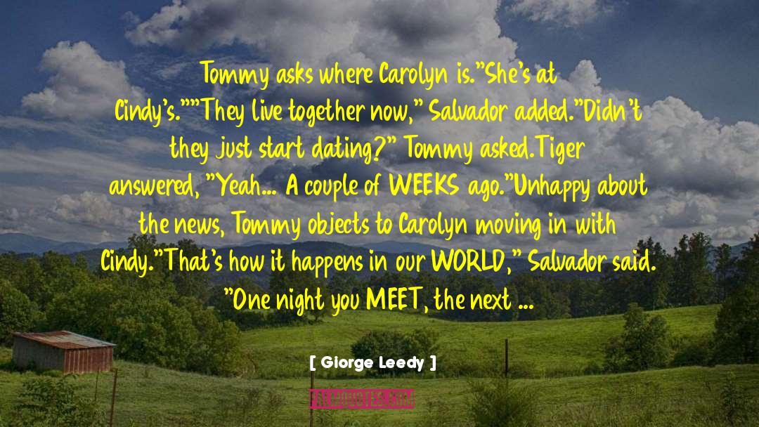 Giorge Leedy Quotes: Tommy asks where Carolyn is.<br