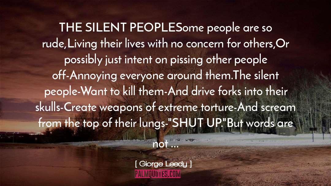 Giorge Leedy Quotes: THE SILENT PEOPLE<br /><br />Some