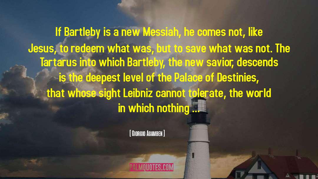 Giorgio Agamben Quotes: If Bartleby is a new