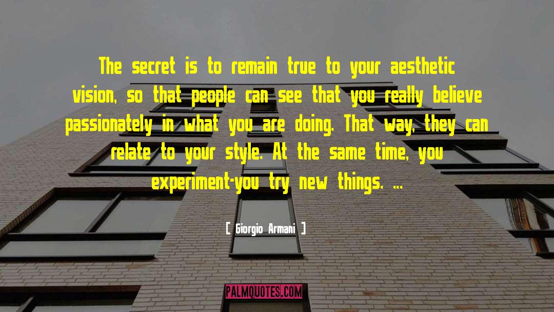 Giorgio Armani Quotes: The secret is to remain