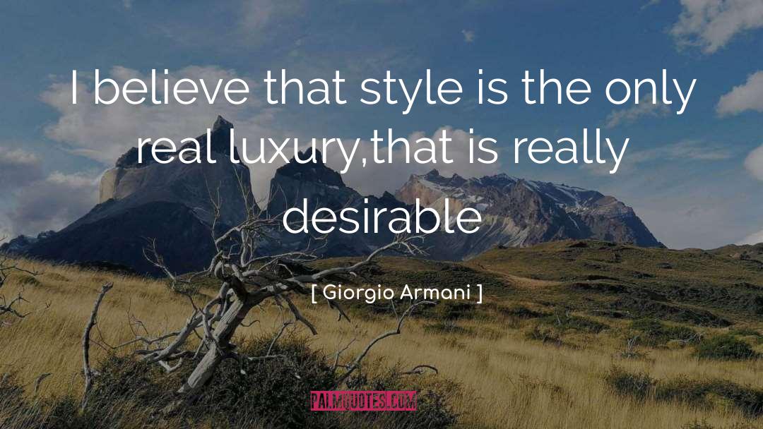 Giorgio Armani Quotes: I believe that style is
