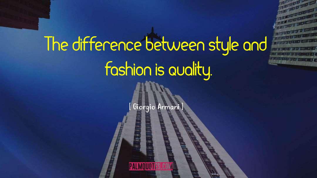 Giorgio Armani Quotes: The difference between style and