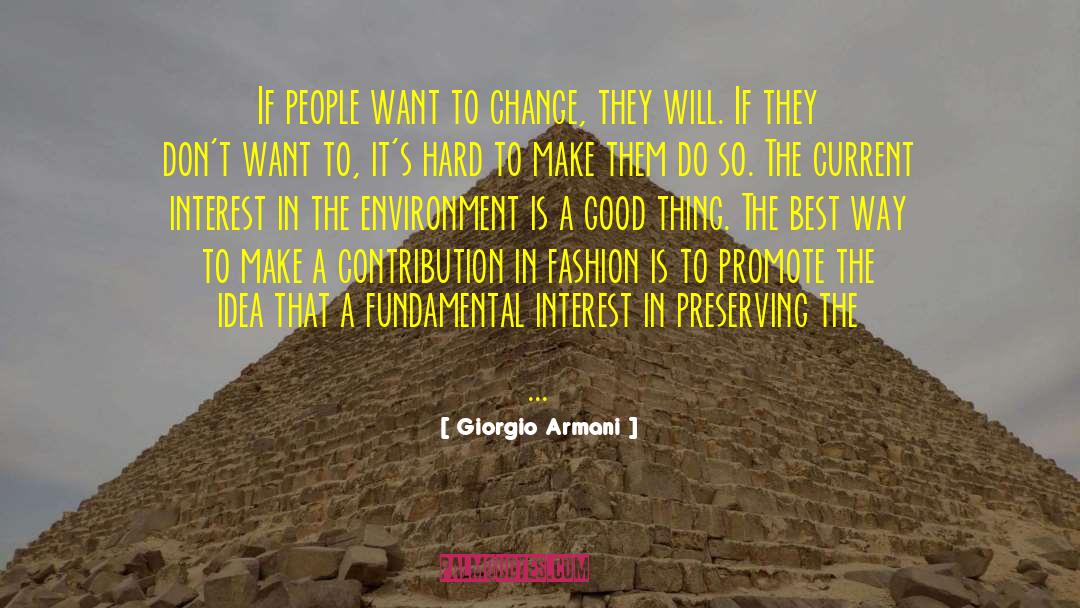 Giorgio Armani Quotes: If people want to change,